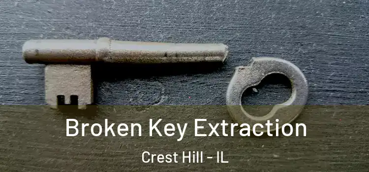 Broken Key Extraction Crest Hill - IL